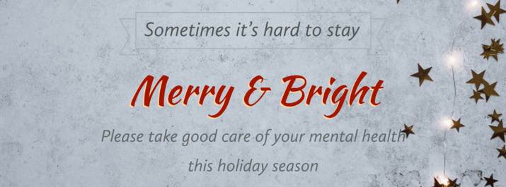 Sometimes it's hard to stay Merry & Bright - please take good care of your mental health this holiday season